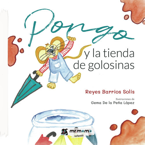 Pongo Y La Tienda De Golosinas, De Barrios Solís , Reyes.., Vol. 1.0. Editorial Mr. Momo, Tapa Blanda, Edición 1.0 En Español, 2032