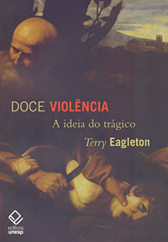 Libro Doce Violência A Ideia Do Trágico De Terry Eagleton Un