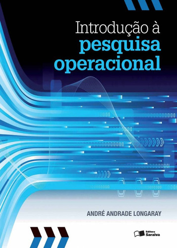 Introdução à Pesquisa Operacional, de Longaray, André Andrade. Editora Saraiva Educação S. A., capa mole em português, 2013