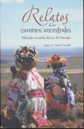 Libro Relatos De Los Caminos Ancestrales. Mitologia Wixa Lku