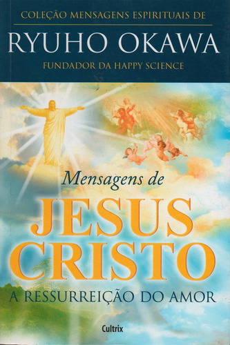 Mensagens De Jesus Cristo, De Ryuho Okawa. Editora Cultrix, Capa Mole Em Português