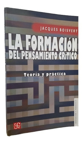 La Formacion Del Pensamiento Critico Jacques Boisvert Fce