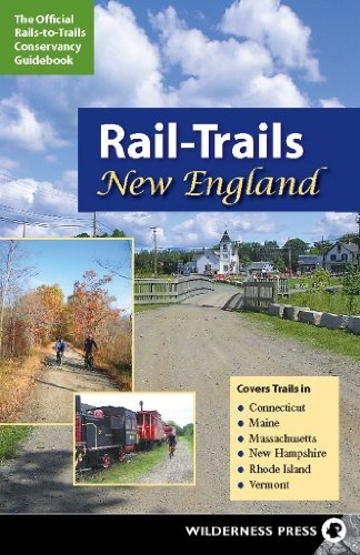 Railtrails New England Connecticut, Maine, Massachusetts, Ne