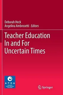 Teacher Education In And For Uncertain Times : Deborah Heck