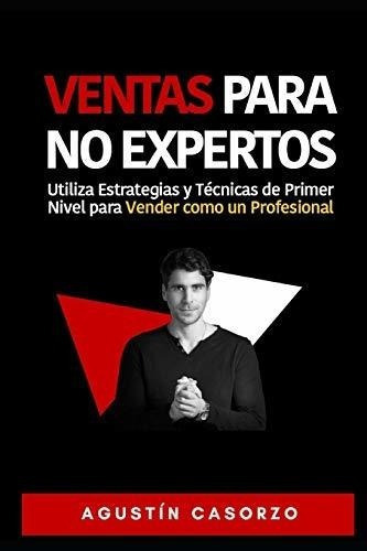 Ventas Para No Expertos Utiliza Estrategias Y..., De Casorzo, Agust. Editorial Independently Published En Español