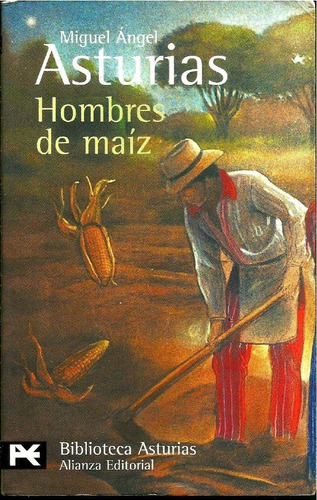 Hombres De Maíz. Miguel Ángel Asturias. 