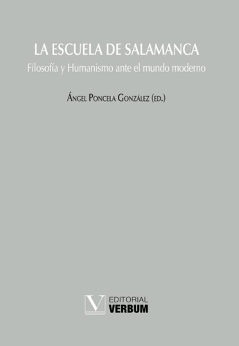 Libro: La Escuela De Salamanca: Filosofía Y Humanismo Ante