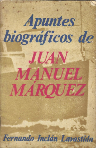 Apuntes Biográficos De Juan Manuel Márquez - Lavastida 