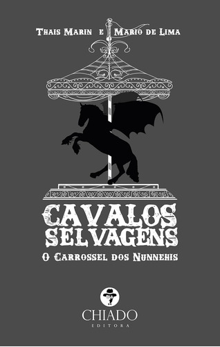 Livro Cavalos Selvagens - O Carrossel Dos Nunnehis - Thais Marin E Mario De Lima [2016]