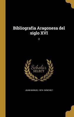 Libro Bibliografia Aragonesa Del Siglo Xvi; 2 - Juan Manu...