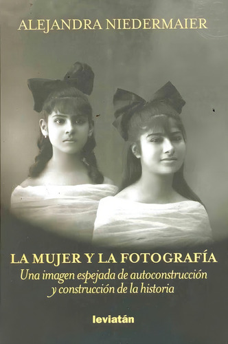La Mujer Y La Fotografia Una Imagen Espejada De Autoconstruc