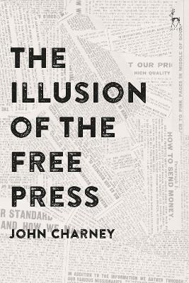 Libro The Illusion Of The Free Press - Dr John Charney