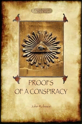 Proofs Of A Conspiracy - Against All The Religions And Governments Of Europe, De John Arthur Robison. Editorial Aziloth Books, Tapa Blanda En Inglés