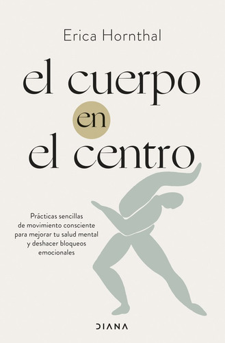 El Cuerpo En El Centro, De Erica Hornthal. Diana Editorial En Español