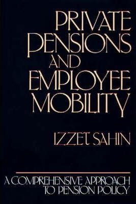 Private Pensions And Employee Mobility - Izzet Sahin