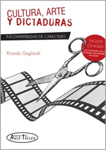 Cultura, Arte Y Dictaduras - Ricardo Gagliardi Aula Taller,