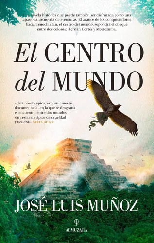 El centro del mundo, de Muñoz, José Luis. Editorial Almuzara, tapa blanda en español, 2021