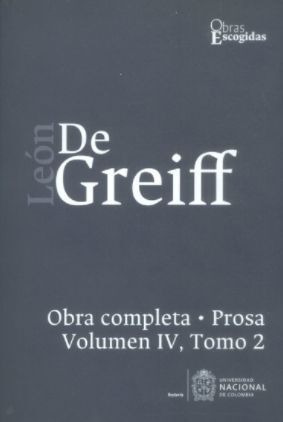 Libro Obra Completa León De Greiff - Prosa, Vol. Iv Tomo Ii