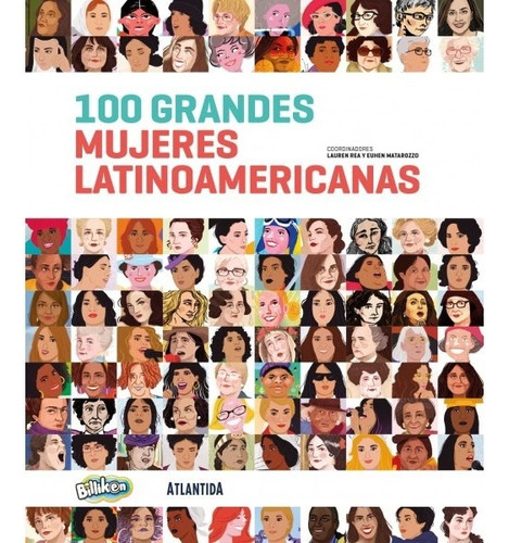 Libro 100 Grandes Mujeres Latinoamericanas - Lauren Rea Y Regina Solis, de Rea, Lauren. Editorial Atlántida, tapa blanda en español, 2019