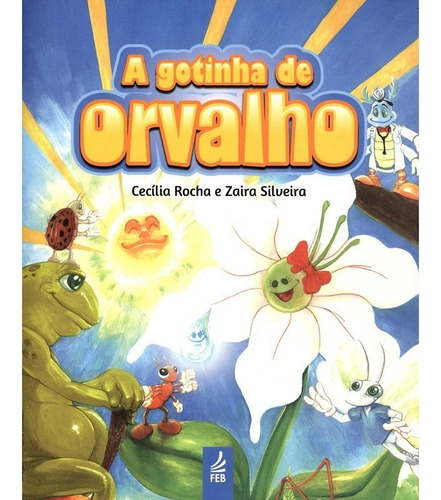 A Gotinha De Orvalho (novo Projeto): Não Aplica, De : Cecília Rocha / : Zaira Silveira. Série Não Aplica, Vol. Não Aplica. Editora Feb, Capa Mole, Edição Não Aplica Em Português, 2012