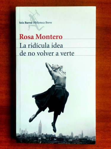 La Ridicula Idea De No Volver A Verte / Rosa Montero