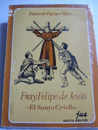 Fray Felipe De Jesús- El Santo Criollo