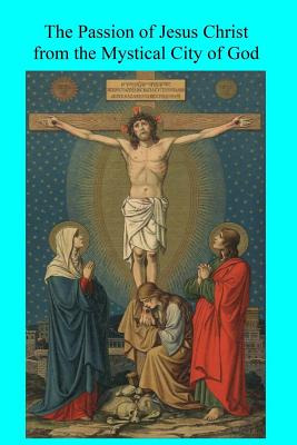 Libro The Passion Of Jesus Christ From The Mystical City ...