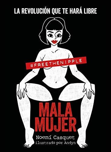 Libro : Mala Mujer La Revolucion Que Te Hara Libre (guias..