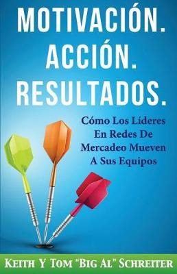 Libro Motivacion. Accion. Resultados. : Como Los Lideres ...