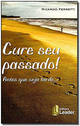 Libro Cure Seu Passado Antes Que Seja Tarde De Ricardo Ferre