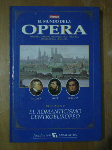 El Mundo De La Ópera, El Romanticismo Centro Europeo, Vol 5.
