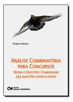 Comprar Analise Combinatoria E Probabilidade Para Concursos - Teoria E Questoes Comentadas - 334 Questoes Passo A Passo, De Rogerio Bastos. Editora Ciencia Moderna, Capa Mole Em Português