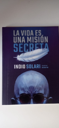 La Vida Es Una Misión Secreta Indio Solari Sudamericana 