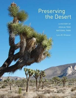 Libro Preserving The Desert : A History Of Joshua Tree Na...