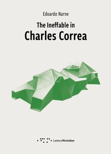 The Ineffable In Charles Correa (nuevo) - Edoardo Narne