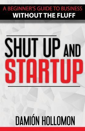 Libro Shut Up And Startup - Damion Hollomon