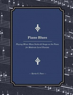 Libro Piano Blues : Playing Minor Blues Scales & Songs On...