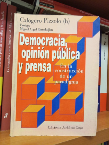 Democracia, Opinion Publica Y Prensa . Pizzolo Calogero