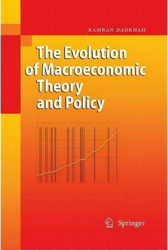 The Evolution Of Macroeconomic Theory And Policy, De Kamran Dadkhah. Editorial Springer Verlag Berlin Heidelberg Gmbh Co Kg, Tapa Blanda En Inglés