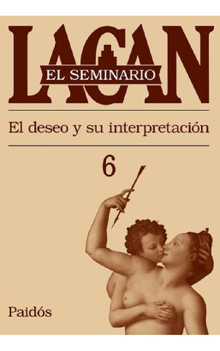 Libro - Jacques Lacan - Seminario 6. El Deseo Y Su Interpre