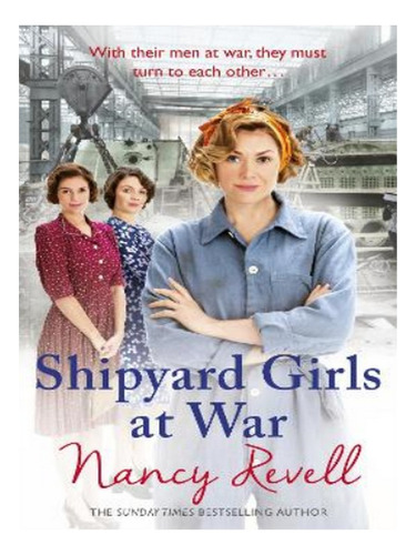Shipyard Girls At War - Nancy Revell. Eb14
