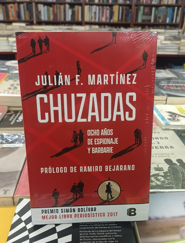 Chuzadas. Ocho Años De Espionaje Y Barbarie