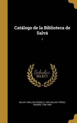 Libro Cat Logo De La Biblioteca De Salv ; 1 - Pedro D 187...