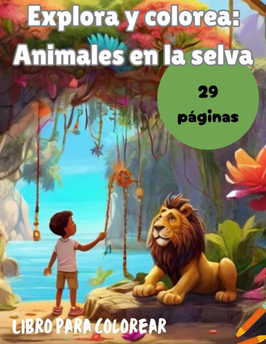 Libro: Explora Y Colorea:animales En La Selva: ¡aventuras En