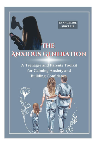 Libro: La Generación Ansiosa: Un Adolescente Y Padres Para