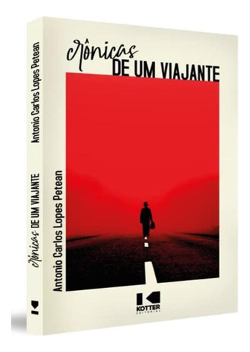 Cronicas De Um Viajante: Cronicas De Um Viajante, De Petean, Antonio Carlos Lopes. Editora Kotter Editorial, Capa Mole, Edição 1 Em Português, 2022