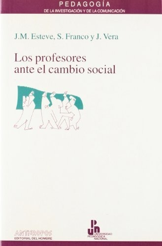 Los Profesores Ante El Cambio Social, Esteve, Anthropos