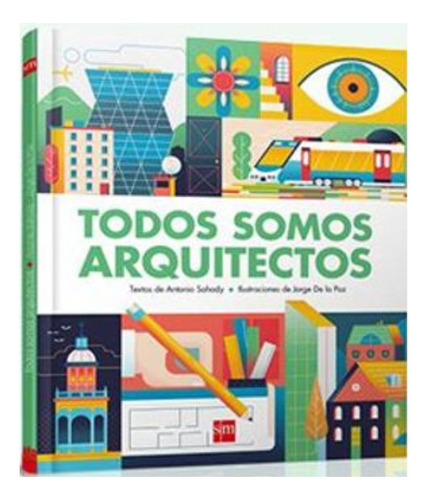 Libro Todos Somos Arquitectos /569: Libro Todos Somos Arquitectos /569, De A.sahady. Serie 1, Vol. No Aplica. Editorial Ediciones Sm, Tapa Dura, Edición No Aplicable En Castellano, 1900