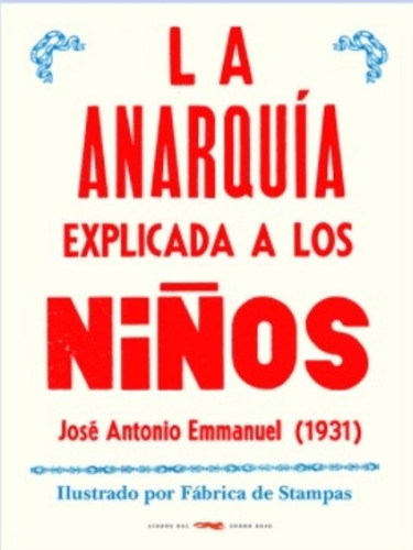 La Anarquia Explicada A Los Niños - Jose Antonio Emmanuel