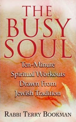 The Busy Soul - Rabbi Terry Bookman